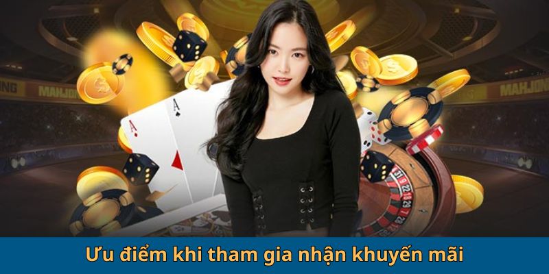 Ưu điểm khi tham gia nhận khuyến mãi